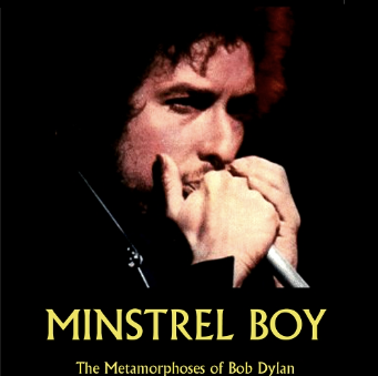 Win Minstrel Boy The Metamorphoses of Bob Dylan